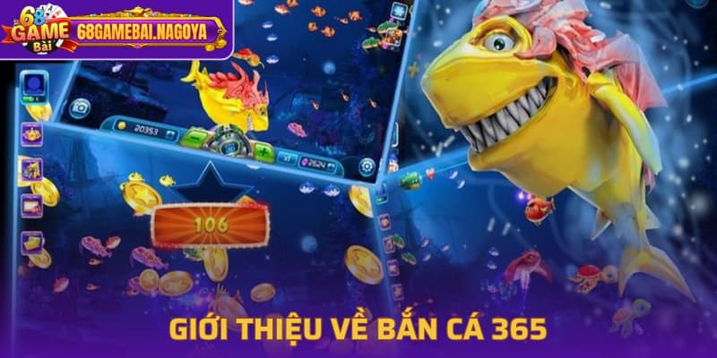 Giới thiệu về Bắn Cá 365