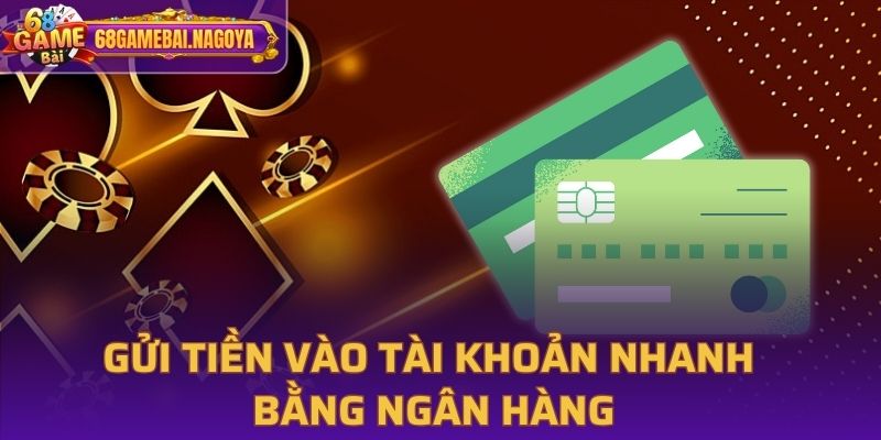 Gửi tiền vào tài khoản nhanh bằng ngân hàng