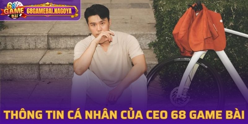 Thông tin cá nhân của CEO 68 Game Bài