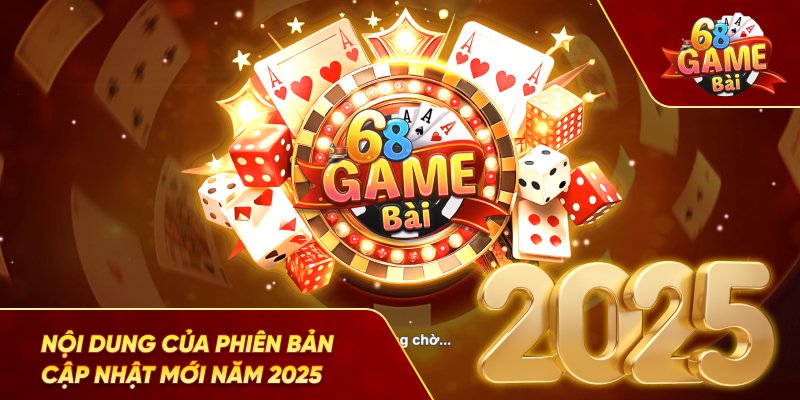 Nội dung của phiên bản cập nhật mới năm 2025