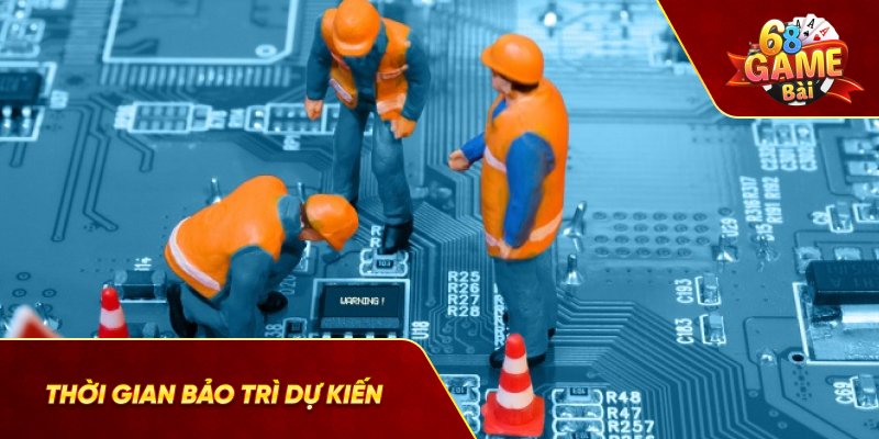 Thời gian bảo trì dự kiến